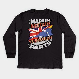 Made In Britain With Venezuelan Parts - Gift for Venezuelan From Venezuela Kids Long Sleeve T-Shirt